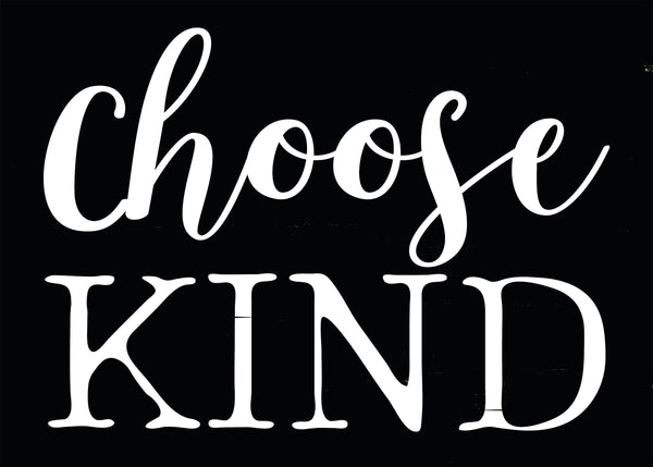sixtrees Choose Kind - 5X7 Box Sign