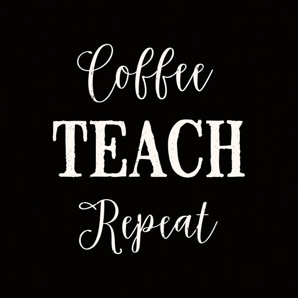 sixtrees Coffee Teach Repeat - 6X6 Or 8X8 Box Sign