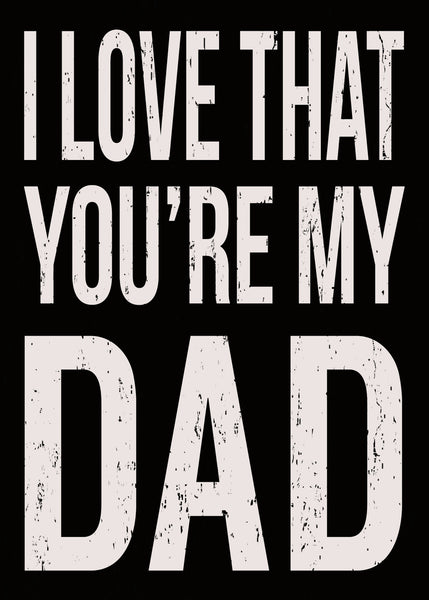Sixtrees I Love That You're My Dad - 5X7 Box Sign