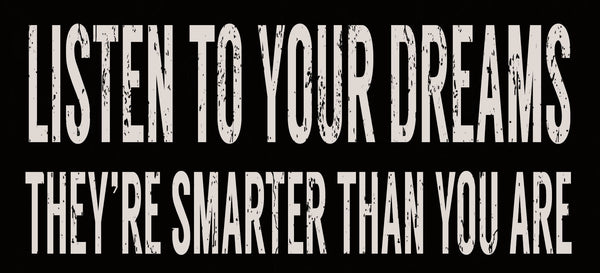 Sixtrees Listen To Your Dreams - 5X11 Box Sign