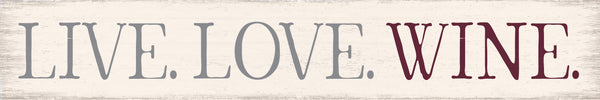 Sixtrees 'Live. Love. Wine.' - 2.5X15 Decorative Box Sign