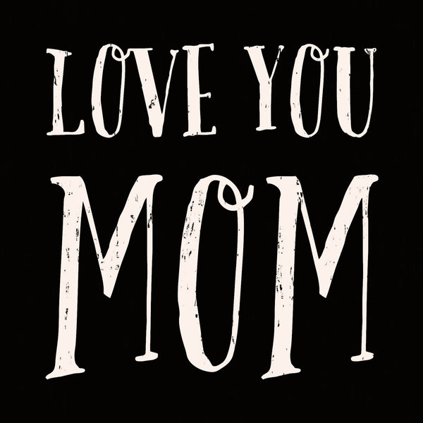 Sixtrees Love You Mom - 6X6 Box Sign