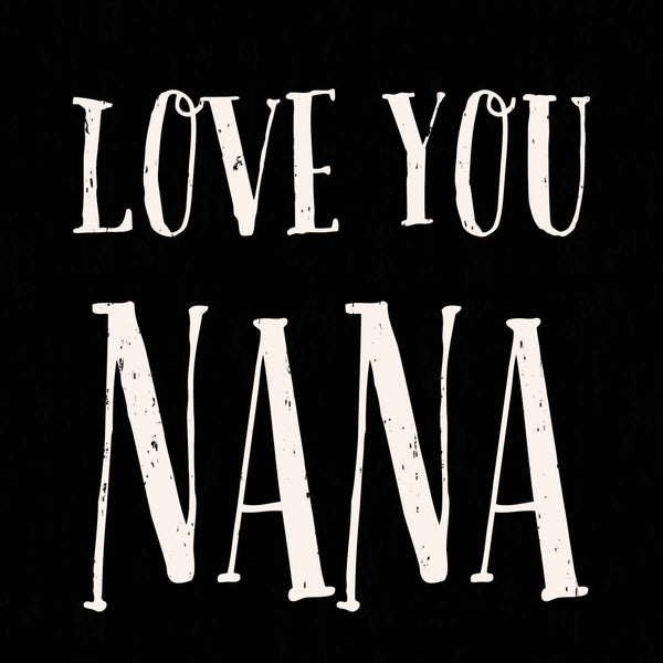 sixtrees Love You Nana - 6X6 Box Sign