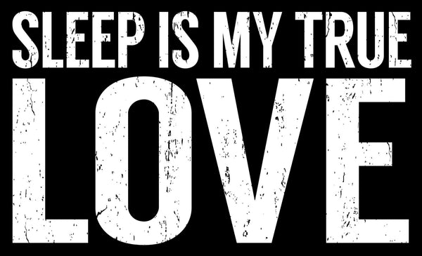 Sixtrees Sleep Is My True Love - 7X11.5 Box Sign
