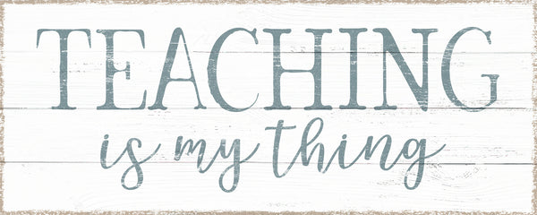 sixtrees Teaching Is My Thing - 4X10 Box Sign