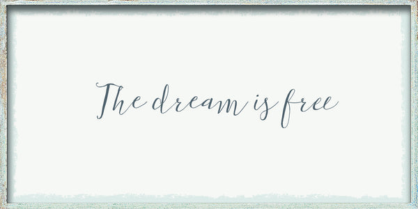 Sixtrees The Dream Is Free - 7X16 Box Sign