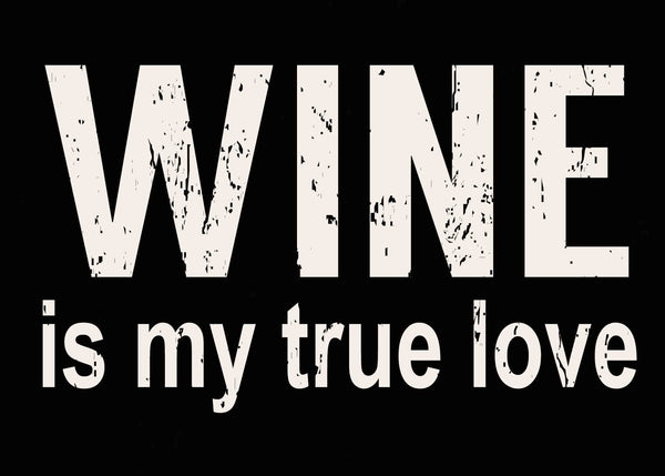 sixtrees Wine Is My True Love - 5X7 Box Sign