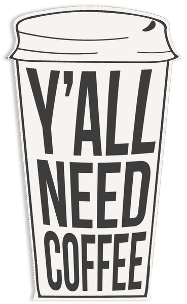 Sixtrees Y'all Need Coffee - 5X8 Cut Out Sign