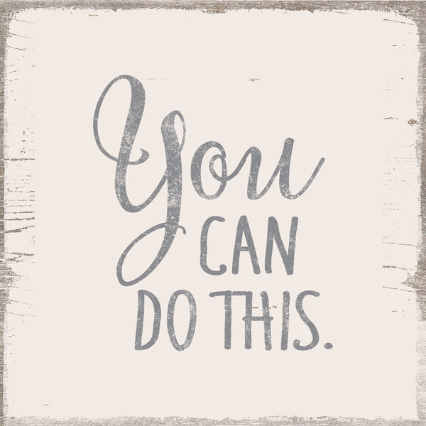 sixtrees You Can Do This - 6X6 Box Sign