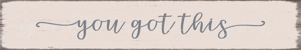 Sixtrees 'You Got This' - 2.5X15 Decorative Box Sign