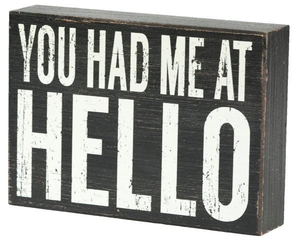 Sixtrees You Had Me At Hello 2 - 5X7 Box Sign