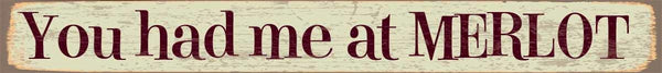 sixtrees You Had Me At Merlot - 18X2 Box Sign