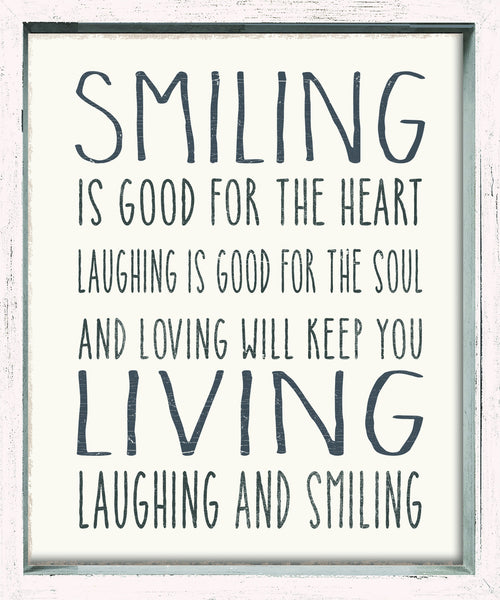 Sixtrees Smiling Is Good For The Heart Laughing Is Good For The Soul And Loving Will Keep You Living Laughing And Smiling - 10X12 Framed Box Sign