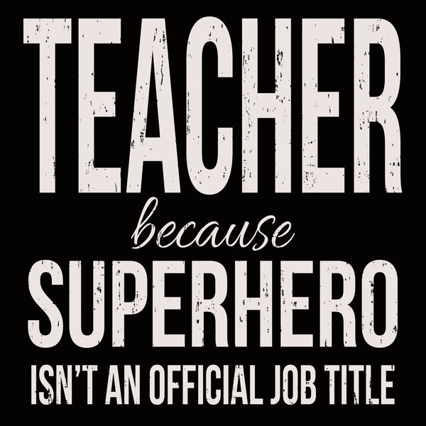 Sixtrees Teacher Because Superhero Isn't An Official Job Title - 6X6 Box Sign