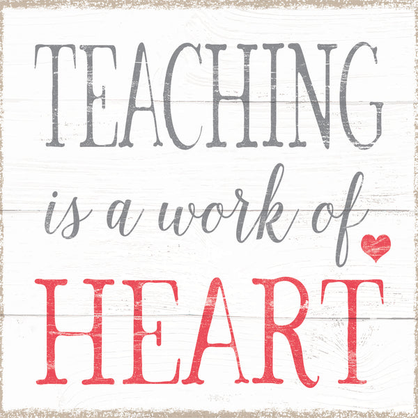 Sixtrees Teaching Is A Work Of Heart - 6X6 Or 8X8 Box Sign