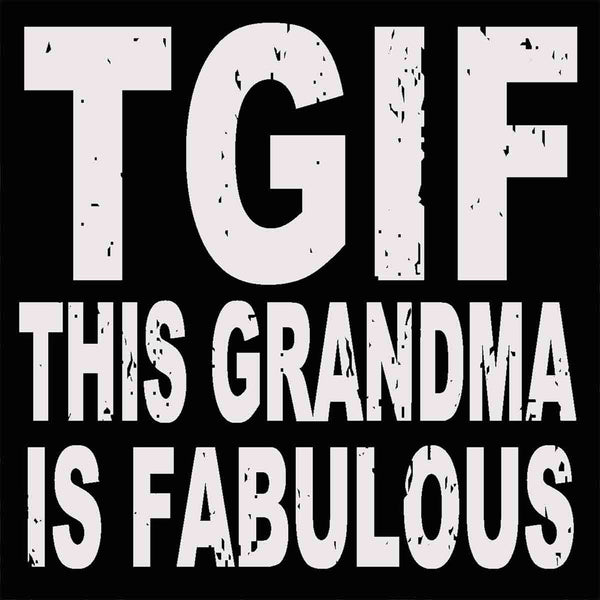 Sixtrees TGIF This Grandma Is Fabulous - 8X8 Box Sign
