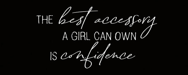 sixtrees 'The Best Accessory A Girl Can Own Is Confidence' - 4X10 Decorative Wooden Box Sign
