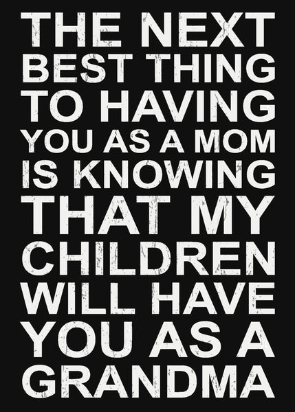sixtrees The Next Best Thing to Having You As A Mom Is Knowing That My Children Will Have You As A Grandma - 5X7 Box Sign