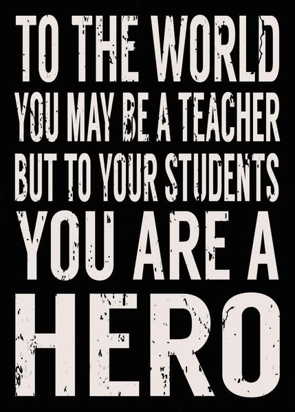 Sixtrees To The World You May Be A Teacher But To Your Students You Are A Hero - 5X7 Box Sign