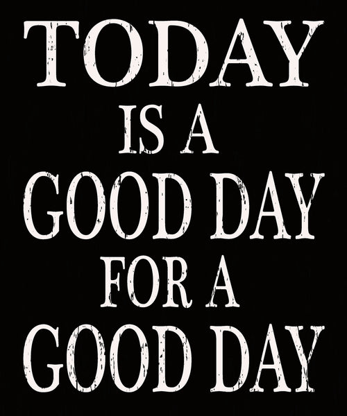 Sixtrees Today Is A Good Day For A Good Day - 7X11.5 Box Sign