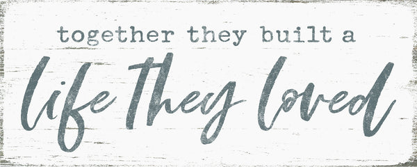 Sixtrees Together They Build A Life They Loved - 4X10 Box Sign