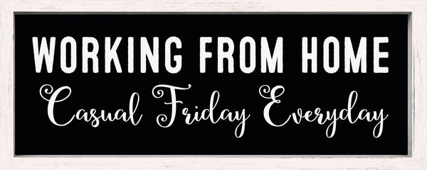 sixtrees Working From Home Casual Friday Everyday - 4X10 Framed Wooden Sign