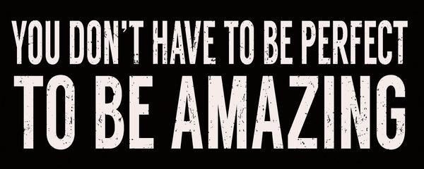 Sixtrees You Don't Have To Be Perfect To Be Amazing