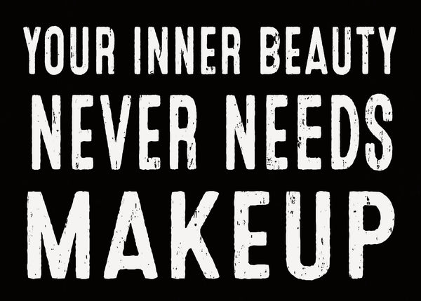 sixtrees Your Inner Beauty Never Needs Makeup - 5X7 Decorative Box Sign