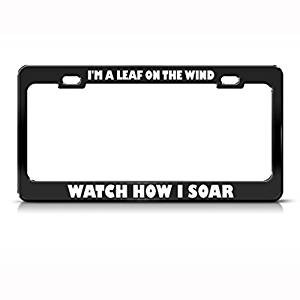 speedy pros Speedy Pros I'M A Leaf On The Wind Watch Soar Humor Funny Metal License Plate Frame
