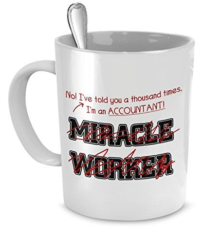 spreadpassion Accountant Coffee Mug - Accountant Gifts - I've Told You A Thousand Times I'm An Accountant Not A Miracle Worker - Accountant Mugs