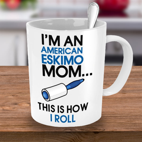 spreadpassion American Eskimos Mug - I'm An American Eskimo Mom - This Is How I Roll - American Eskimo - Eskimos