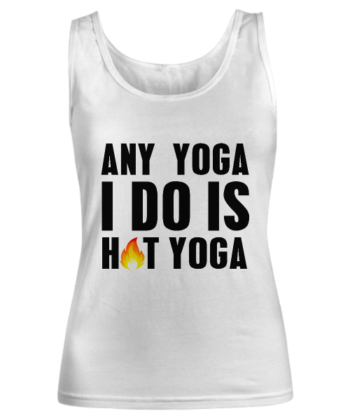 spreadpassion Any yoga I do is hot yoga White Variant sold out or unavailable