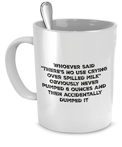 spreadpassion Breastfeeding Gifts - Whoever said "There's No Use Crying Spilled Milk"- Funny Breastfeeding - Postpartum Gifts