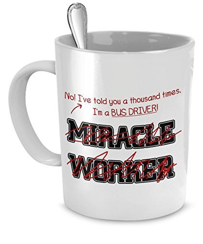 spreadpassion Bus Driver Mug - I've Told You A Thousand Times I'm A Bus Driver Not A Miracle Worker - Bus Driver Gifts - Bus Driver Travel Mug - Bus Driver Accessories