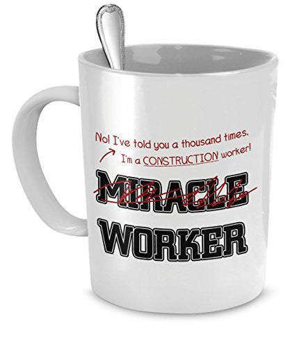 spreadpassion Construction Worker Gifts - I've Told You A Thousand Times I'm A Construction Worker Not A Miracle Worker - Construction Items