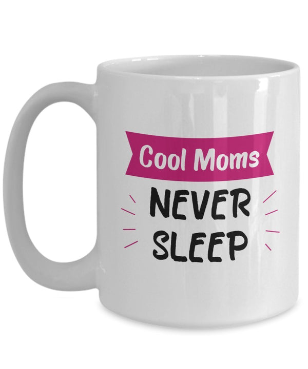 Spreadpassion Cool Moms Never Sleep Mug - Gifts For Cool Mom - Funny Tea Hot Cocoa Coffee Cup - Novelty Birthday Christmas Anniversary Gag Gifts Idea White Variant Sold Out Or Unavailable