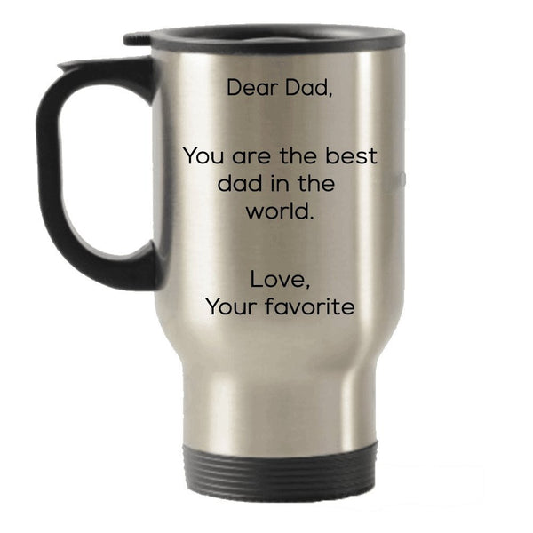 spreadpassion Dear Dad You are the best Dad in the World- Funny Father's Day gift idea from your Favorite child Stainless Steel Travel Insulated Tumblers Mug