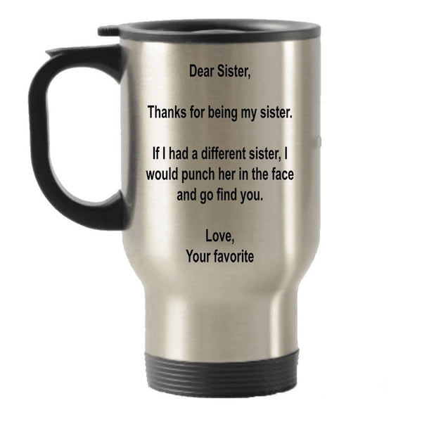 spreadpassion Dear Sister Thanks for being my Sister gift idea Stainless Steel Travel Insulated Tumblers Mug