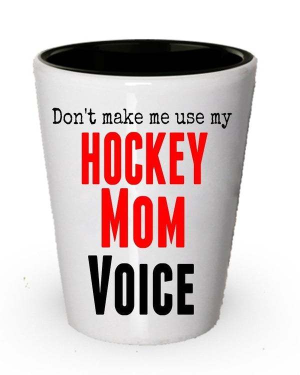 spreadpassion Don't make me use My Hockey Mom Voice Shot Glass- Funny Gift for