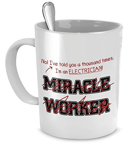 spreadpassion Electrician Mug - I've Told You A Thousand Times I'm An Electrician Not A Miracle Worker - Electrician Gifts - Electrician Accessories