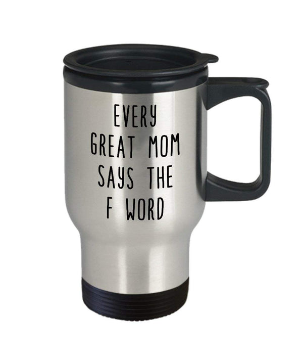 Spreadpassion Every Great MOM Says The F Word Travel Mug – Tazza Divertente Mamma Novità Idea Regalo Di Compleanno