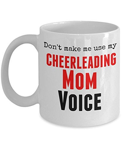 spreadpassion Funny Cheerleading Mug- Don't Make Me Use My Cheerleading Mom Voice -11 oz Ceramic Coffee Mug