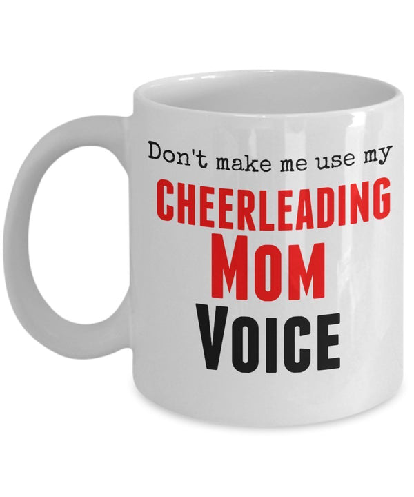 spreadpassion Funny Cheerleading Mug- Don't Make Me Use My Cheerleading Mom Voice -11 oz Ceramic Coffee Mug