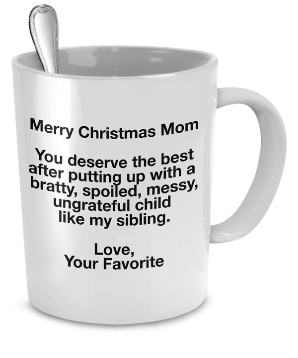 Spreadpassion Funny Christmas Mug For Mom - You Deserve The Best After Putting Up With My Sibling - Love Favorite By SpreadPassion