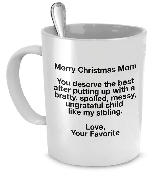 spreadpassion Funny Christmas Mug For Mom - You deserve the best after putting up with my sibling - Love Favorite by SpreadPassion