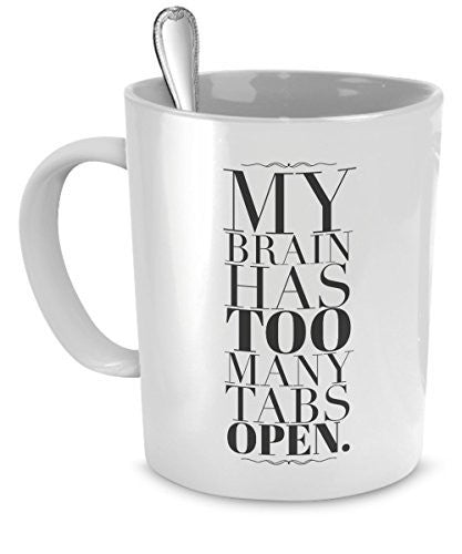 spreadpassion Funny Coffee Mug for Work - My Brain Has Too Many Tabs Open - Funny Gifts for People with ADD