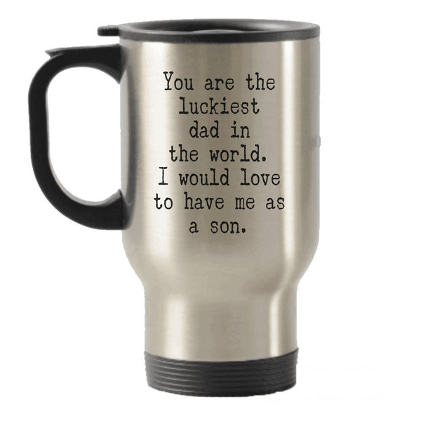 spreadpassion Funny Father's Day gifts - You are the luckiest dad in the world - Gift from son Stainless Steel Travel Insulated Tumblers Mug
