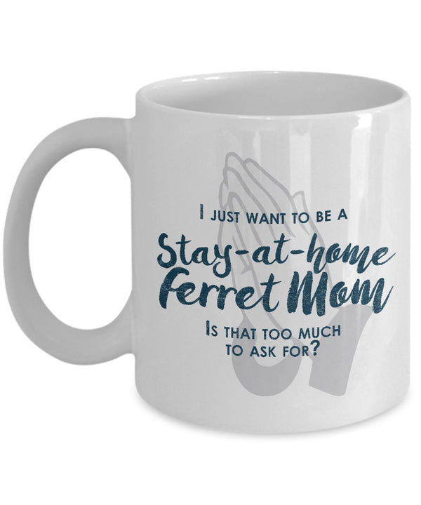 spreadpassion Funny Ferret Mom Gifts -I Just Want To Be A Stay At Home Ferret Mom - Unique Gifts Idea by SpreadPassion