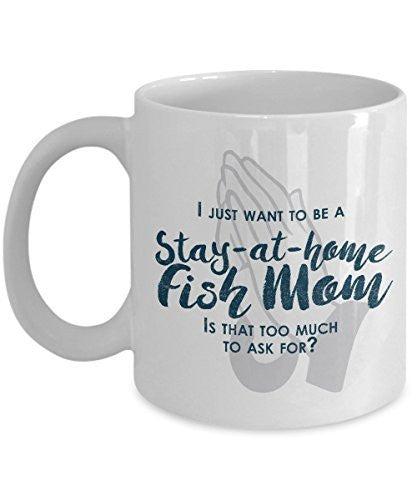 spreadpassion Funny Fish Mom Gifts - I Just Want To Be A Stay At Home Fish Mom - Unique Ceramic Gift Idea
