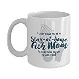 spreadpassion Funny Fish Mom Gifts - I Just Want To Be A Stay At Home Fish Mom - Unique Ceramic Gift Idea